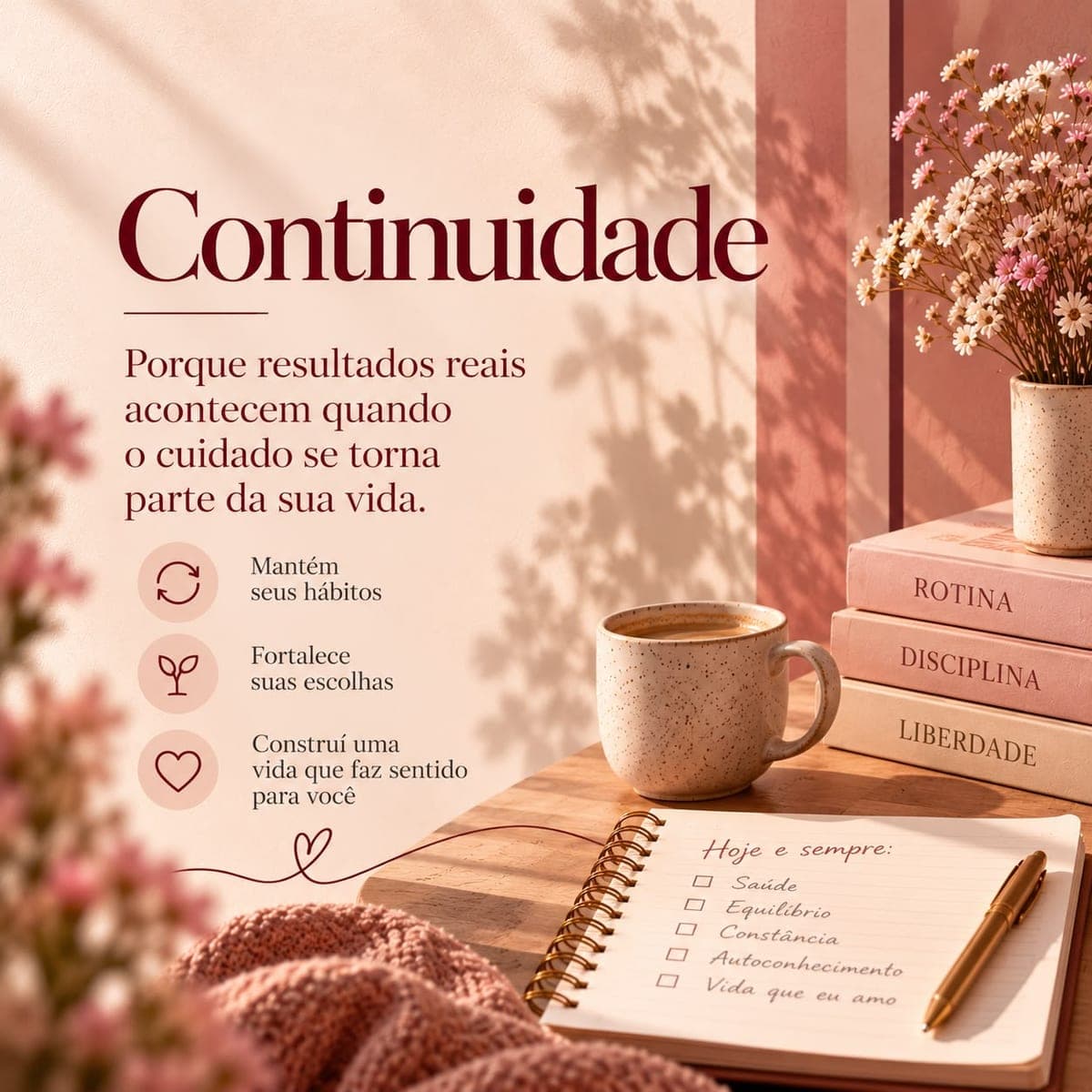 Continuidade: Para que aquilo que você descobriu em 30 dias tenha espaço para ser praticado, ajustado e fortalecido ao longo do tempo.